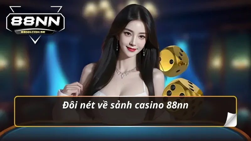 Khám Phá Casino 88NN - Đỉnh Cao Cá Cược Online Năm 2026 1 Đôi nét về sảnh casino 88nn