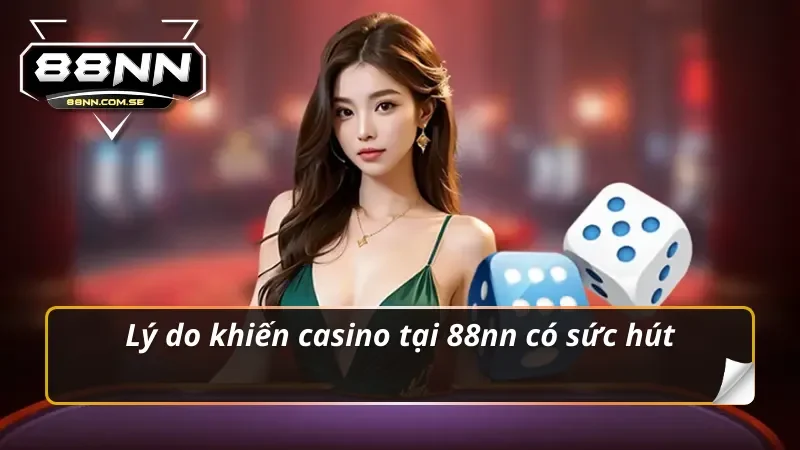 Khám Phá Casino 88NN - Đỉnh Cao Cá Cược Online Năm 2026 2 Lý do khiến casino 88nn có sức hút