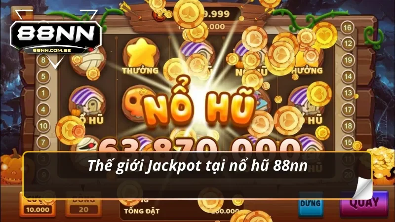 Nổ Hũ 88nn – Săn Thưởng Mỗi Ngày Nhận Quà Liền Tay 1 Thế giới Jackpot tại Nổ Hũ 88nn