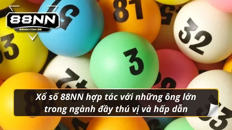 Khám Phá Xổ Số 88NN – Cơ Hội Trúng Thưởng Lớn Năm 2026 2 Xổ số 88NN bước nhảy vọt khi bắt tay với những ông lớn trong ngành